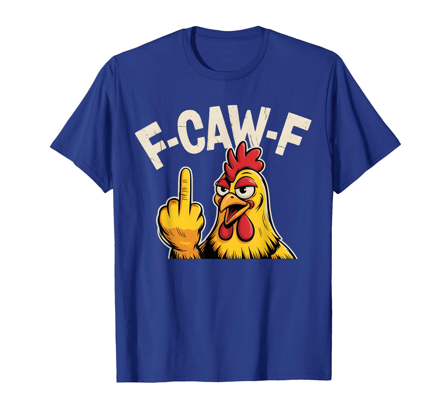 F-Caw-F Funny Chicken Humor F-Caw-F Funny Quote Rooster Meme T-Shirt