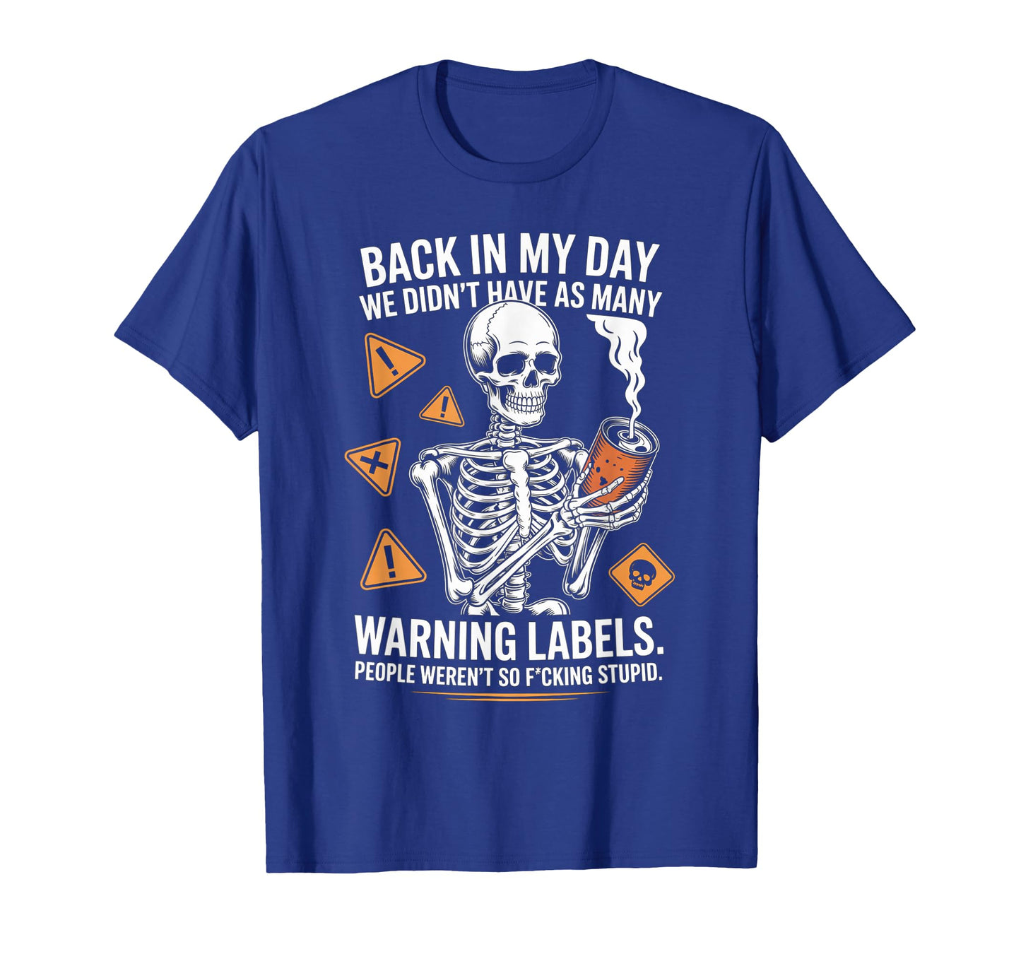 Back in My Day We Didn't Have As Many Warning Labels T-Shirt