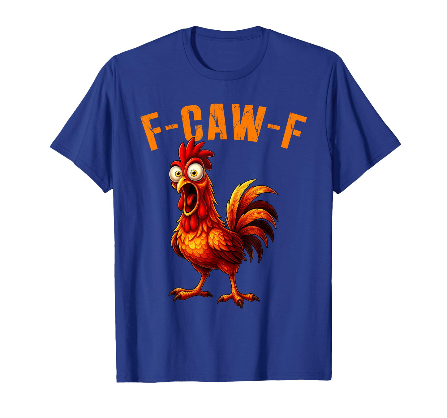 F-Caw-F Funny Chicken Humor F-Caw-F Quote Rooster Meme T-Shirt
