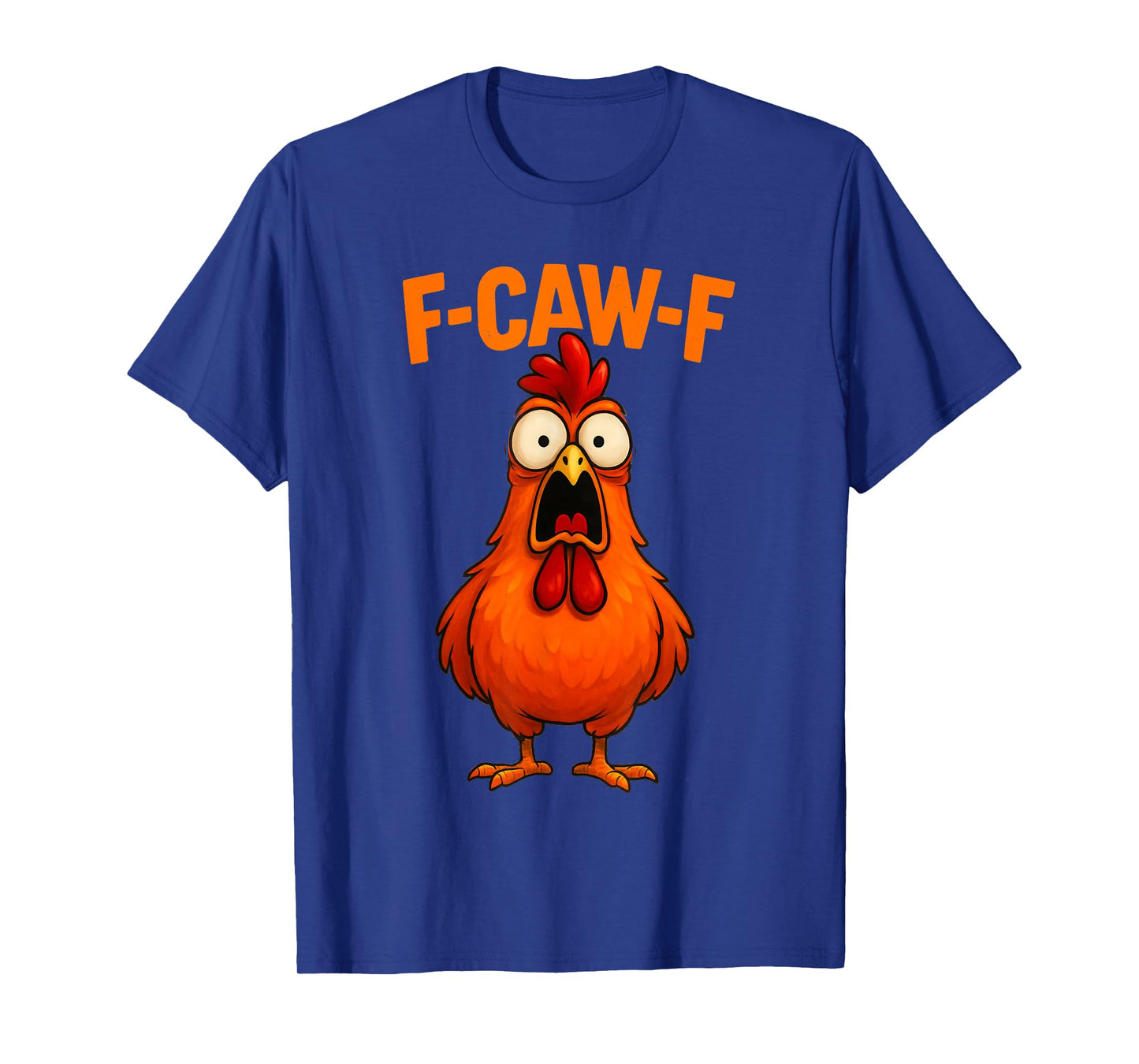 F Caw F Chicken Funny FCawF Rooster F-Caw-F Chicken T-Shirt