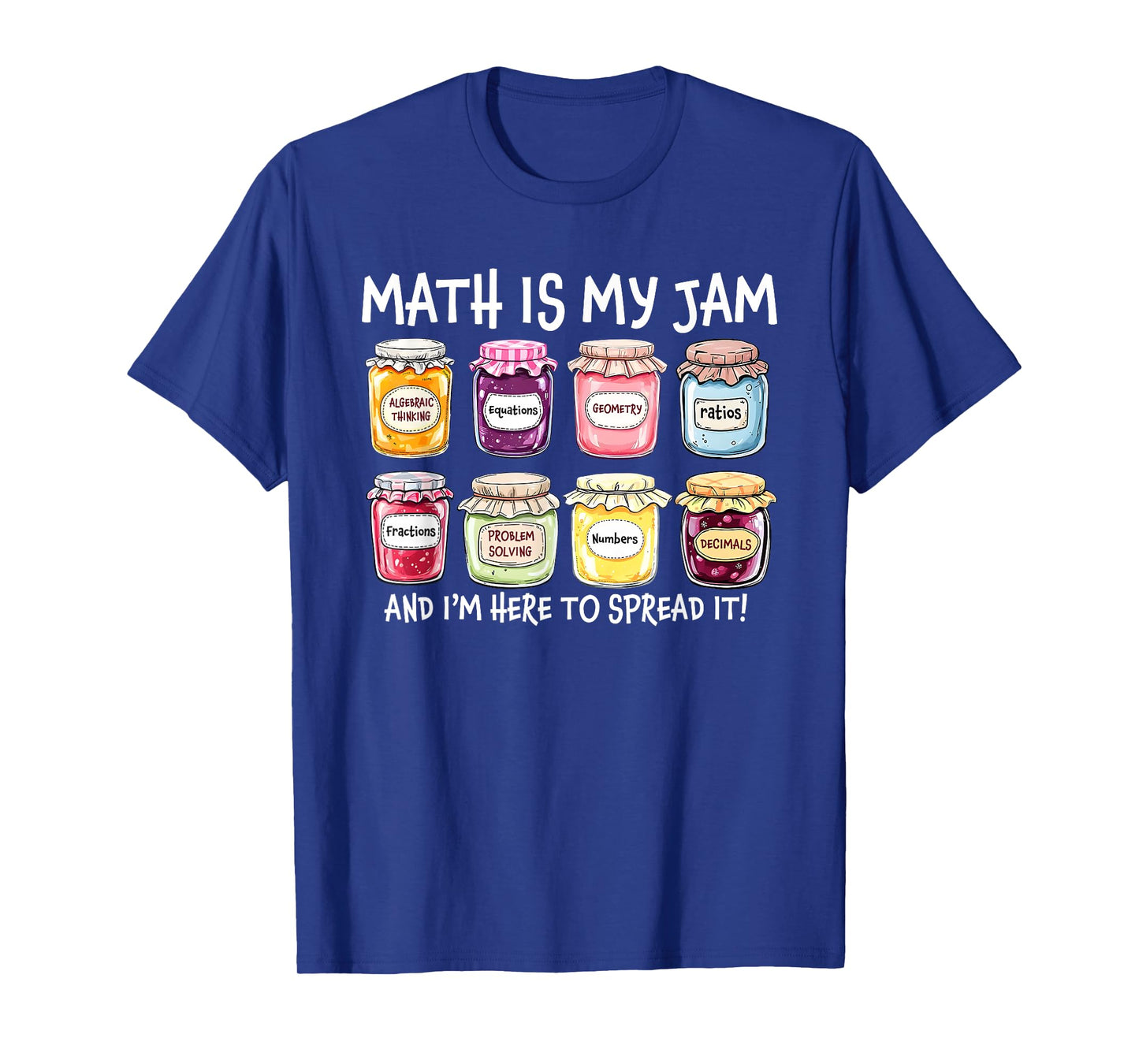 Math is My Jam and I'm Here To Spread It, Funny Math Teacher T-Shirt