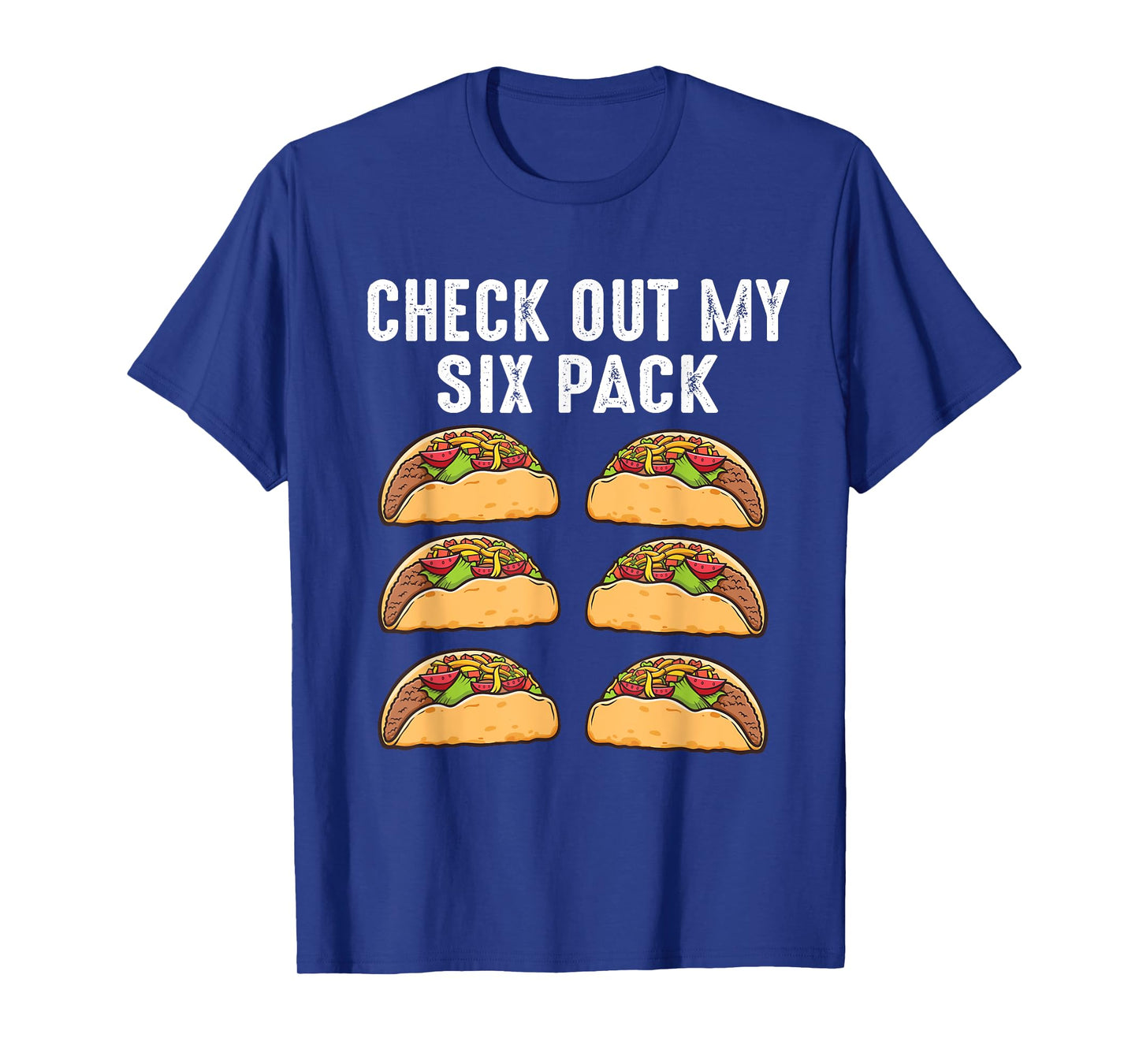 Check Out My Six Pack 6-Pack Tacos - Funny T-Shirt