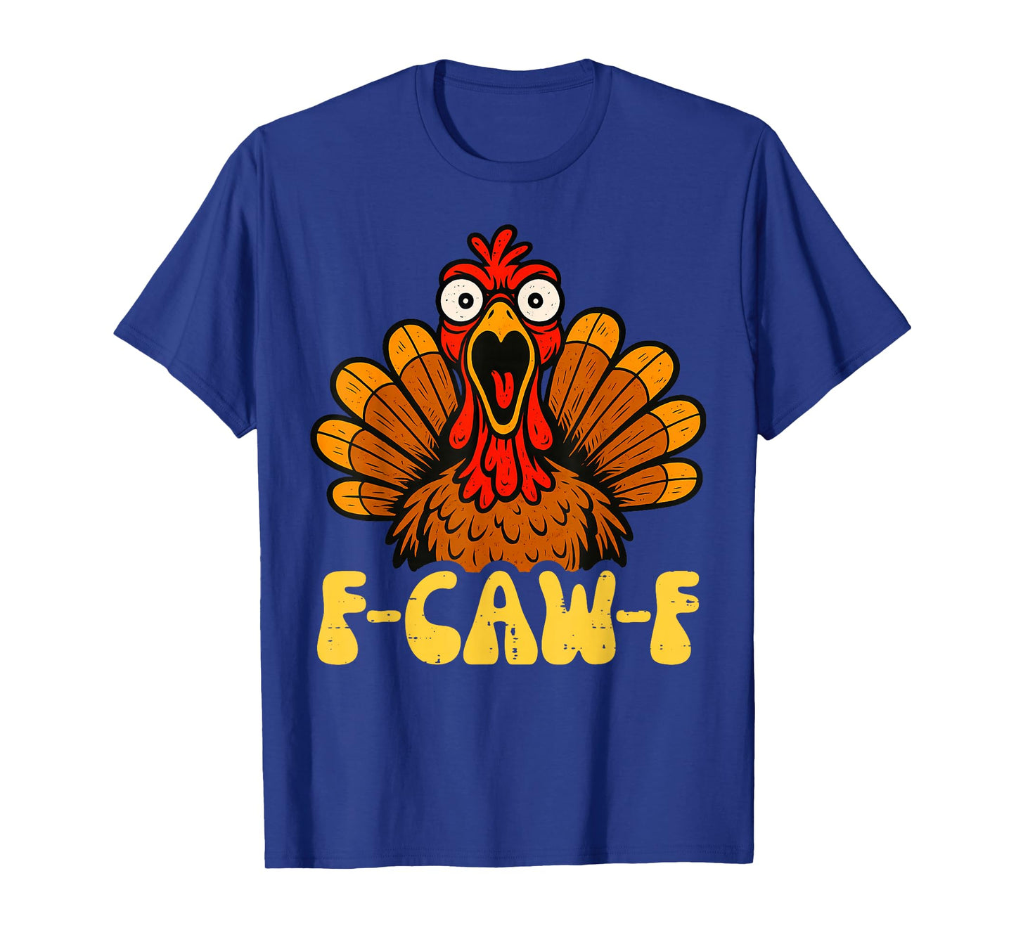 Turkey F-Caw-F Funny Turkey Thanksgiving T-Shirt