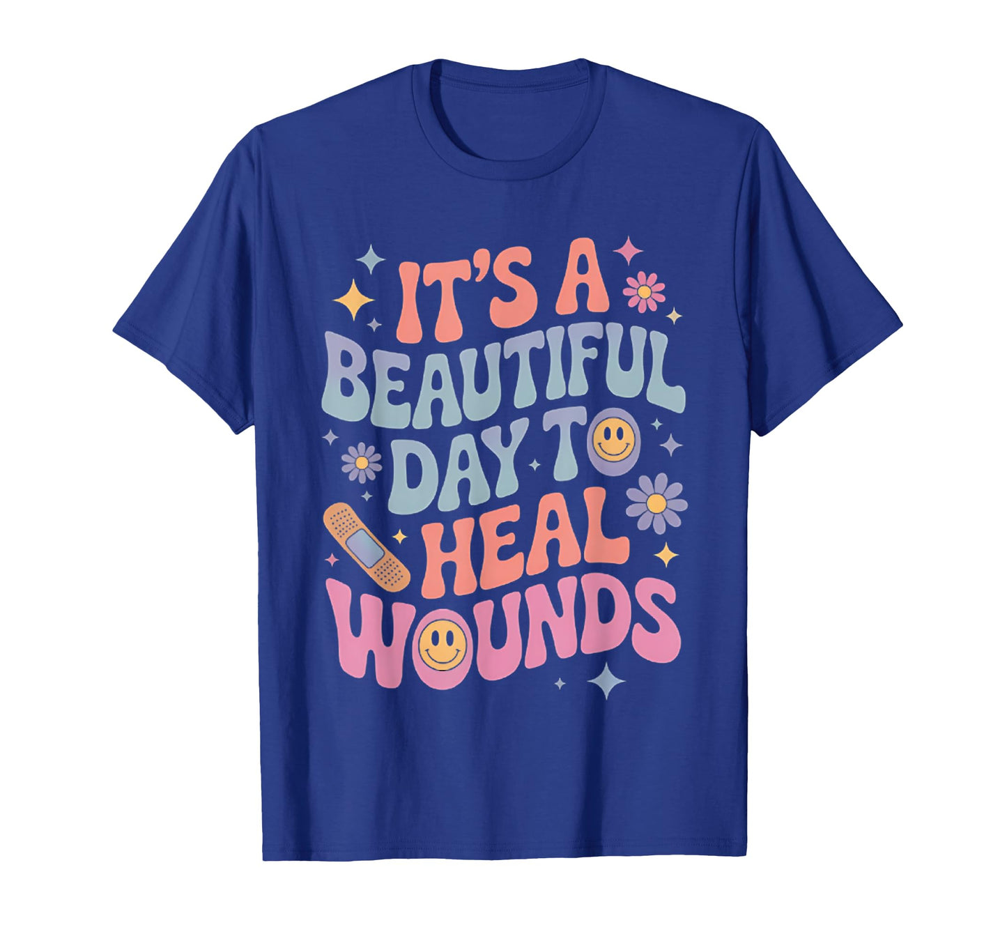 Its A Beautiful Day To Heal Wounds Retro Wound Care Nurse Os T-Shirt