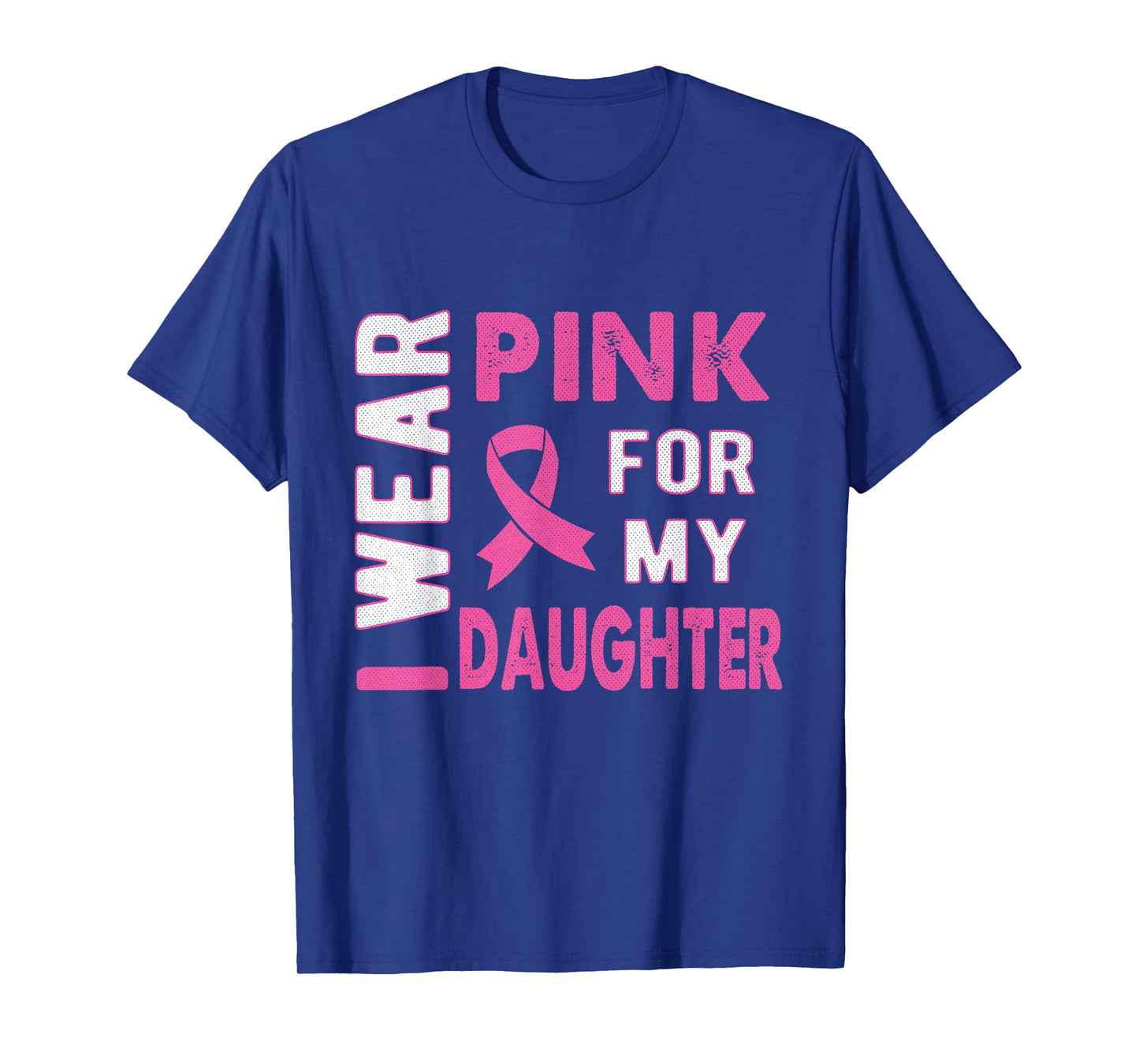 I Wear Pink for My Daughter Breast Cancer Awareness T Shirt T-Shirt