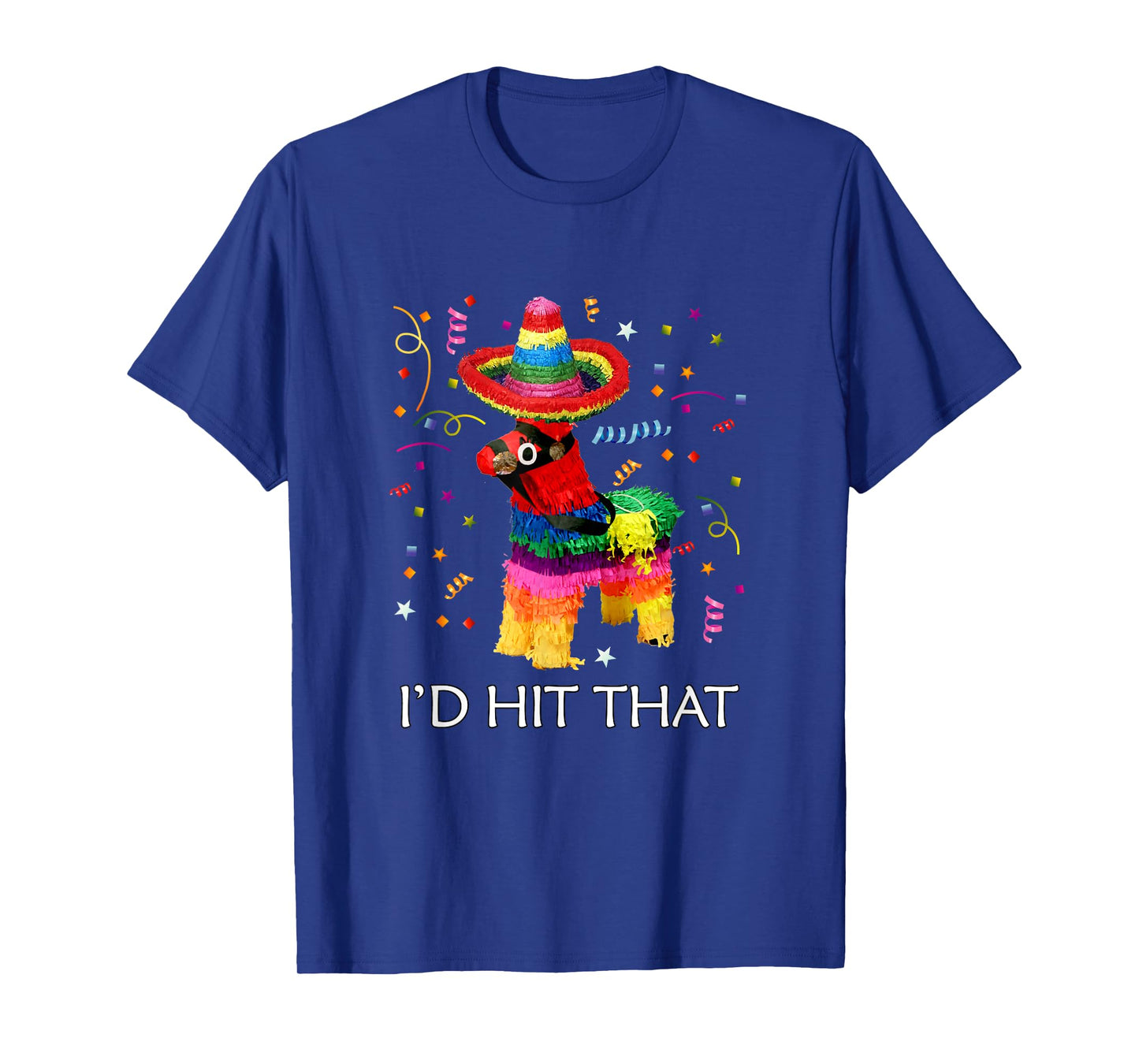 I'd Hit That Pinata Cinco de Mayo Party Pinata T-Shirt