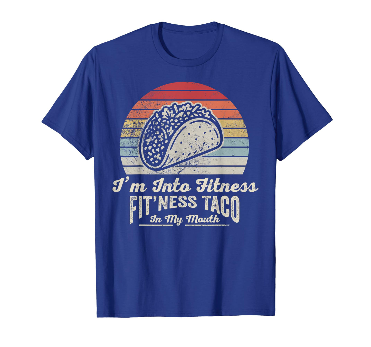 I'm Into Fitness Fit'ness Taco in My Mouth T-Shirt