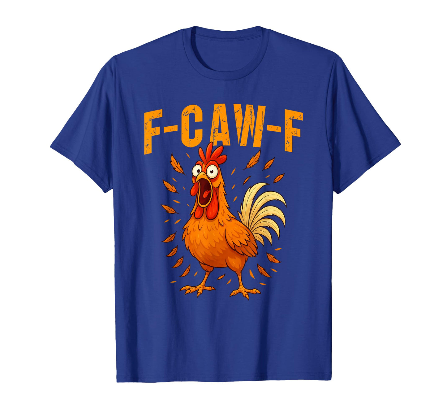 F-Caw-F Funny Chicken Humor F-Caw-F Quote Rooster Meme T-Shirt