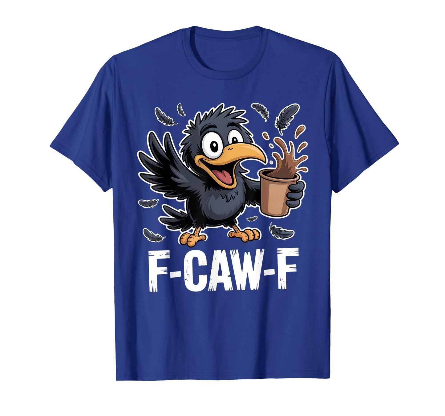 F-CAW-F Funny Crow Coffee Lover Sarcastic Morning Humor T-Shirt