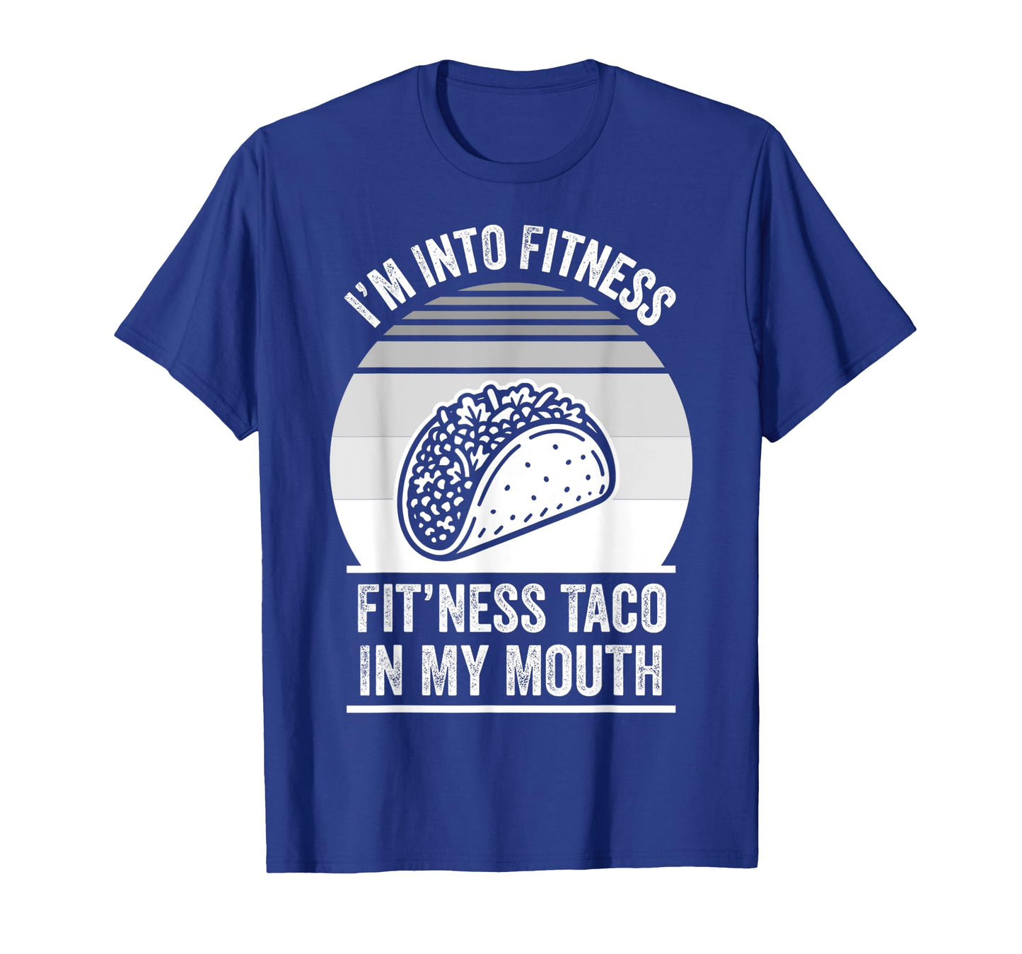I'm Into Fitness Fit'ness Taco in My Mouth T-Shirt