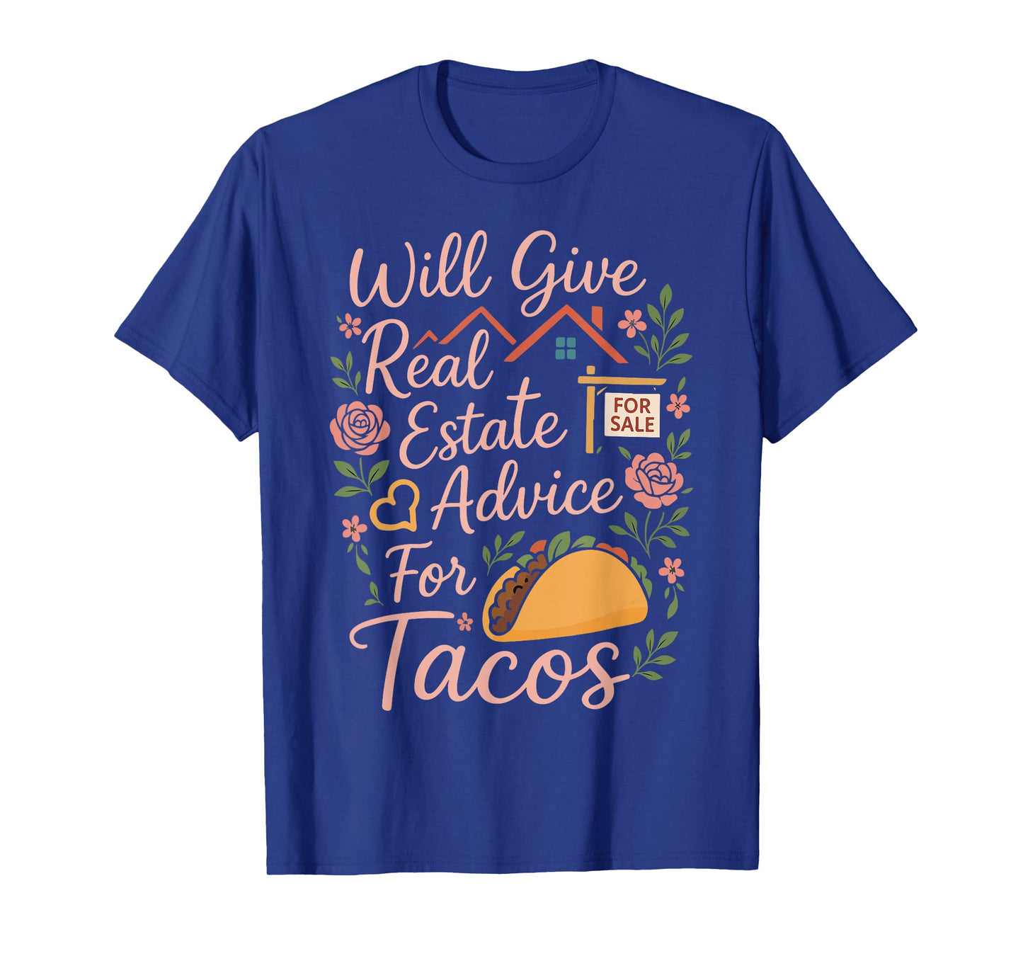 Realtor Taco Will Give Real Estate Advice for Tacos T-Shirt