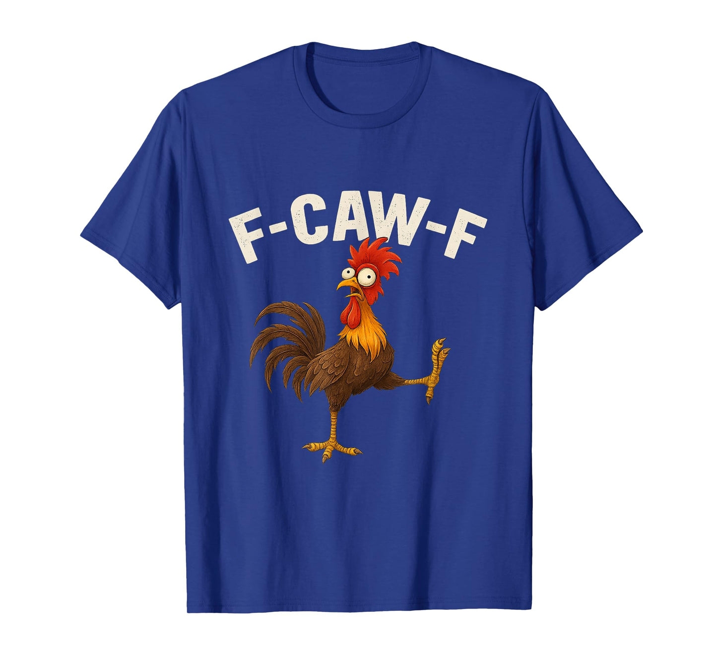 F-CAW-F Funny Rooster Chicken Bird Lovers Farm Animal Humor T-Shirt