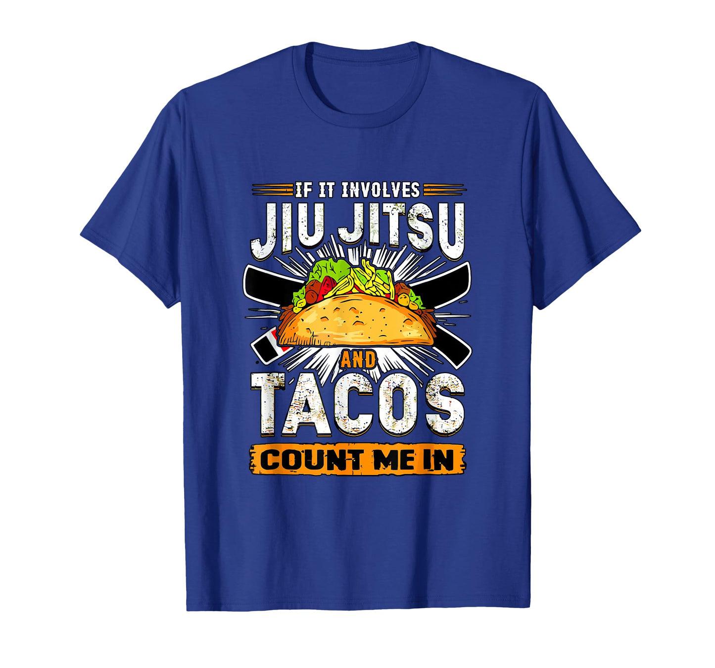 If It Involves Jiu Jitsu and Tacos Count Me In - BJJ T-Shirt