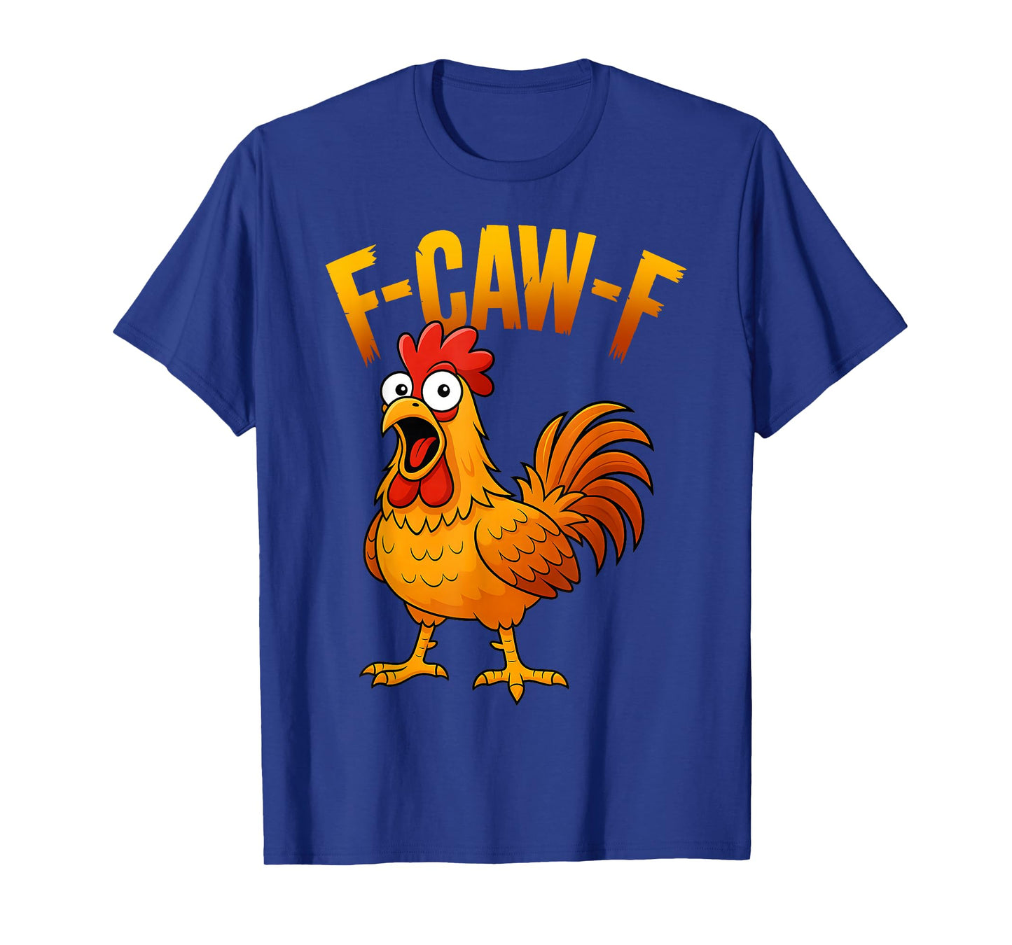 F-Caw-F Funny Chicken Humor F-Caw-F Quote Rooster Meme T-Shirt