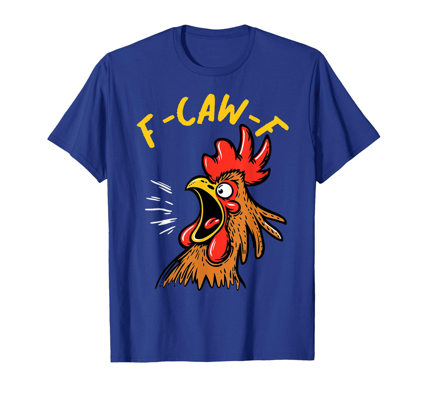 F-Caw-F Funny Chicken Humor Rooster Meme Quote Tee T-Shirt