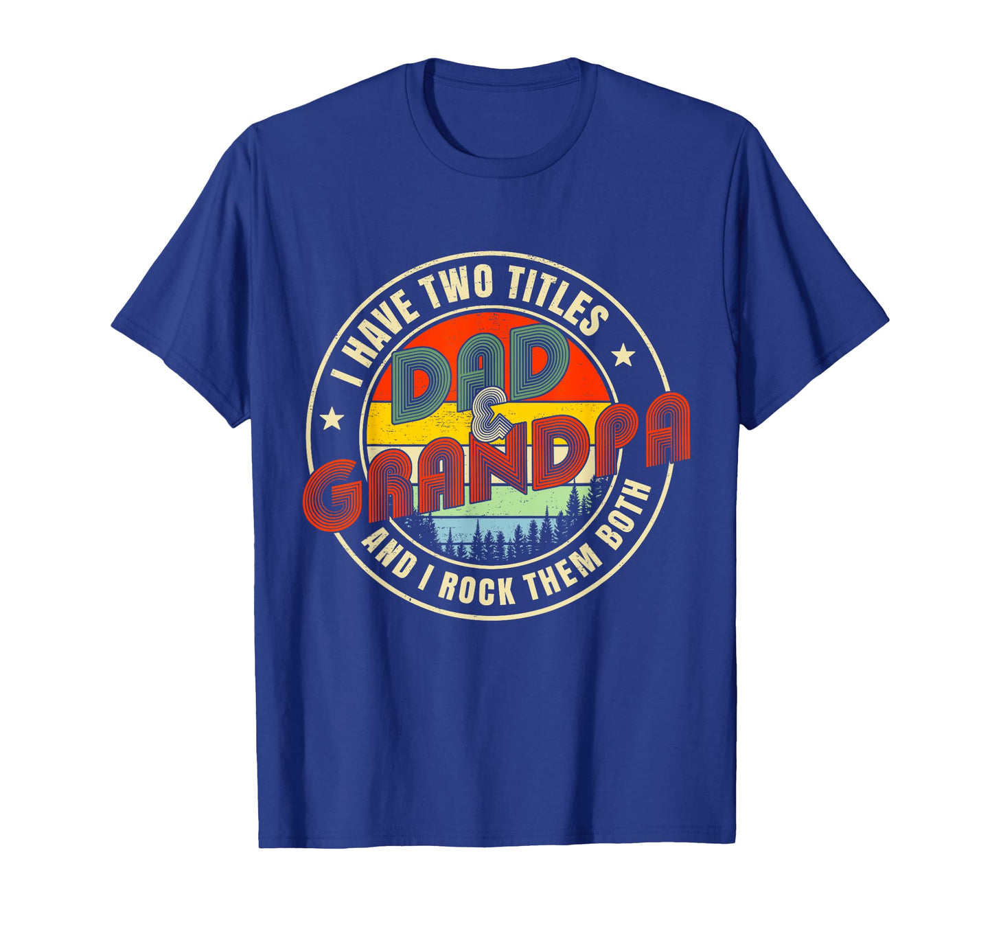 I Have Two Titles Dad and Grandpa Funny Grandpa Fathers Day T-Shirt