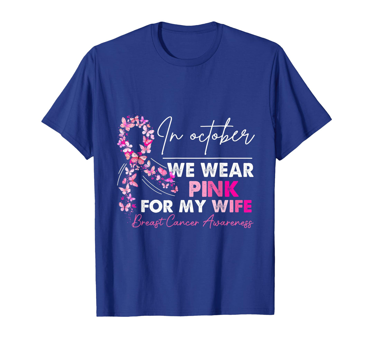 In October We Wear PinkFor My Wife Breast Cancer Awanress T-Shirt