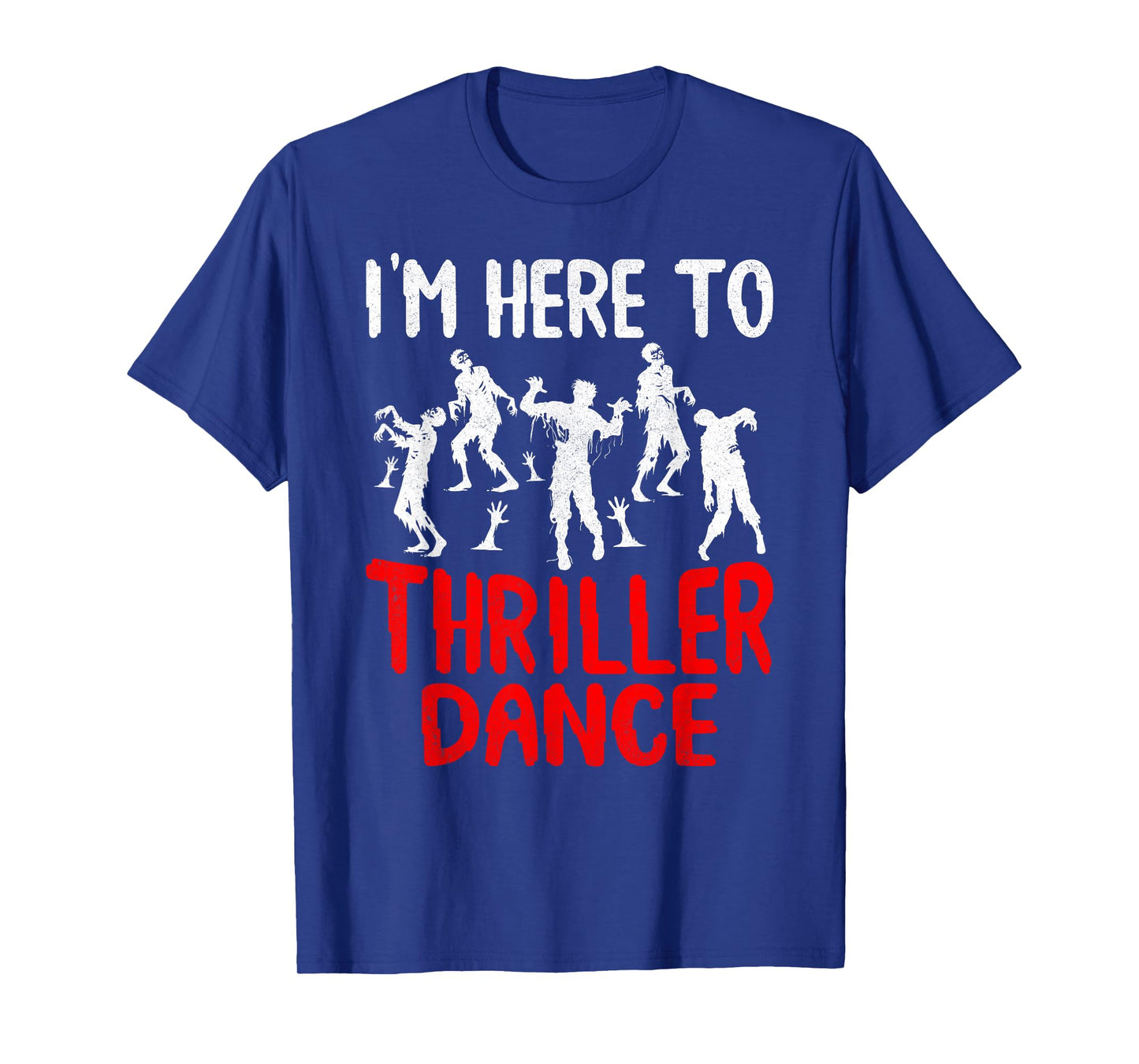 I'm Just Here to Thriller Dance Spooky Halloween Zombie T-Shirt