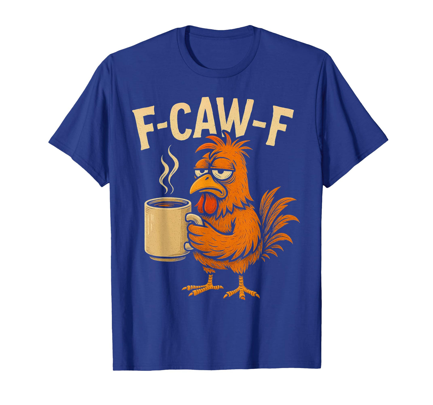 F-Caw-F Rooster Coffee Funny Chicken Morning FCAWF Humor T-Shirt