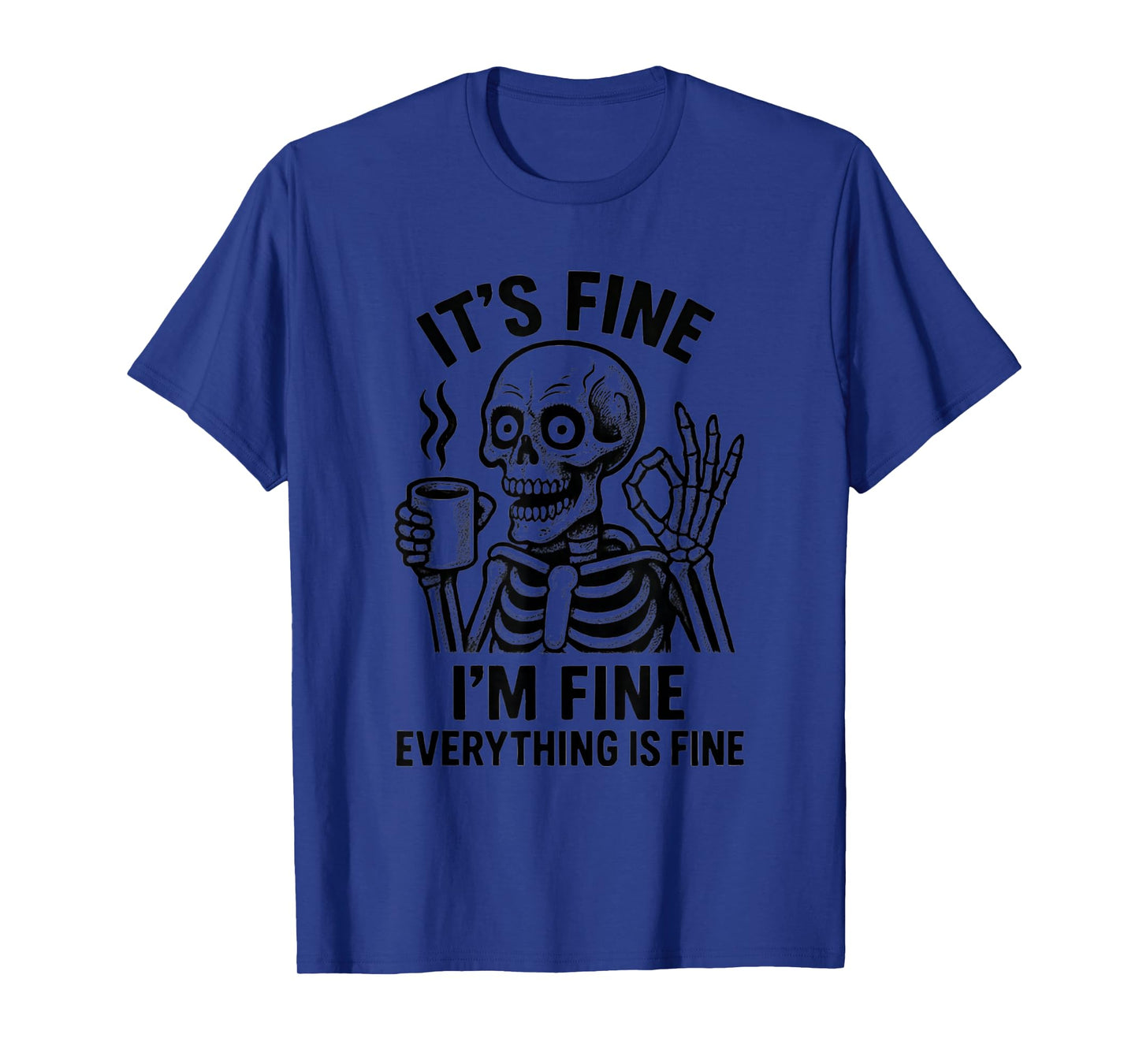 It's Fine I'm Fine Everything is Fine Skeleton T-Shirt