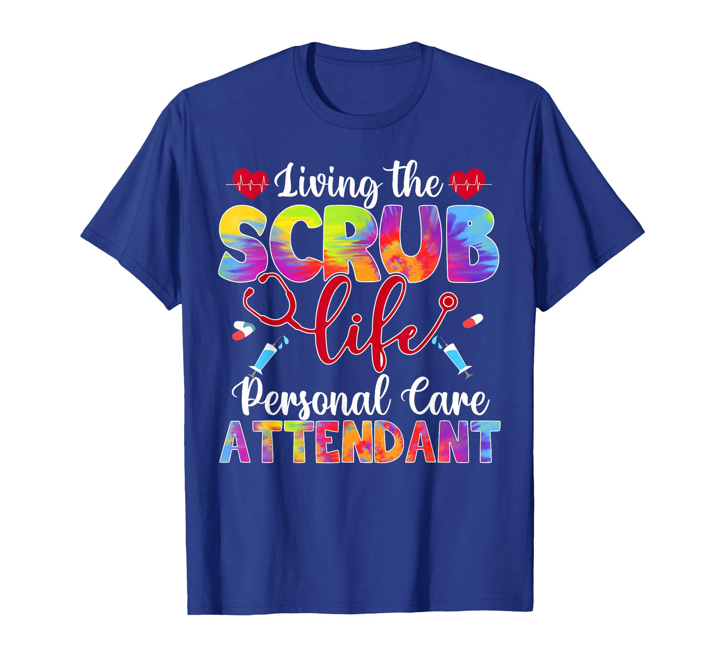 Living The Scrub Life Tie Dye Hippie Personal Care Attendant T-Shirt