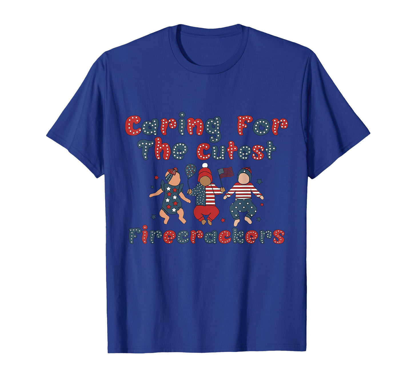Caring For The Cutest Firecrackers NICU Nurse 4th Of July Women Men T-Shirt