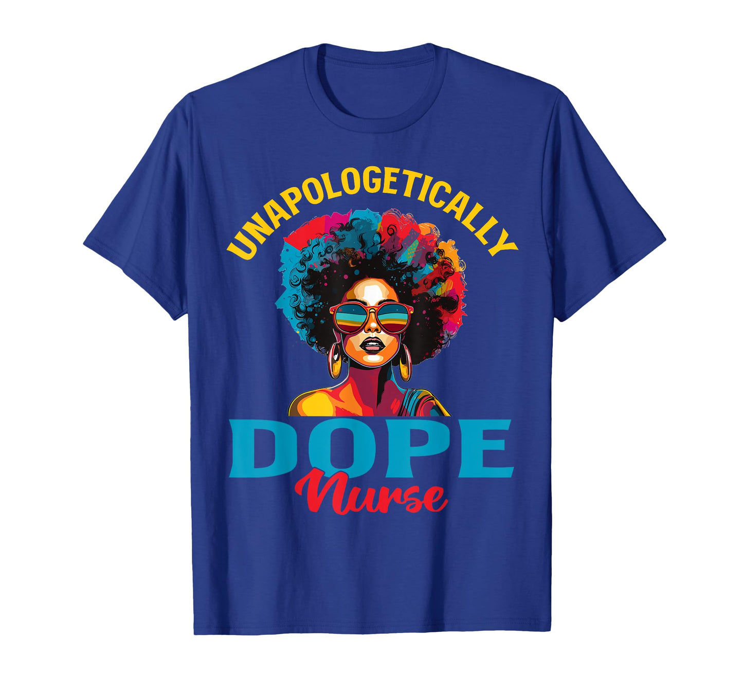 Black Women Unapologetically Dope nurse Black History T-Shirt