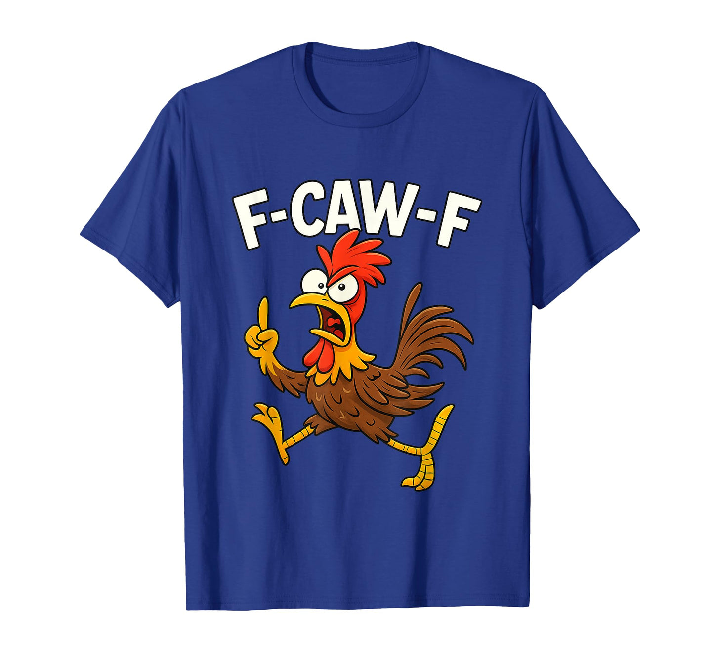 Funny F-Caw-F Chicken FcawF Chicken Men Women T-Shirt