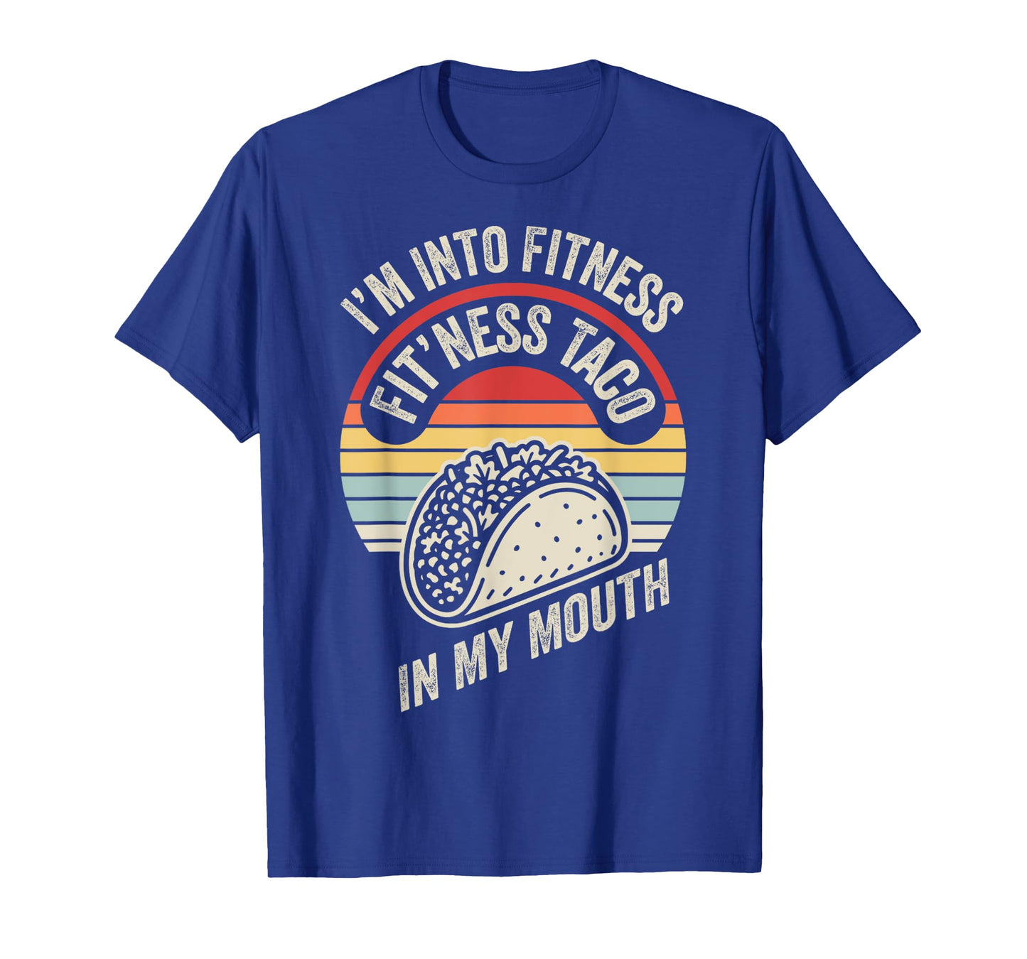 I'm Into Fitness Fit'ness Taco in My Mouth T-Shirt