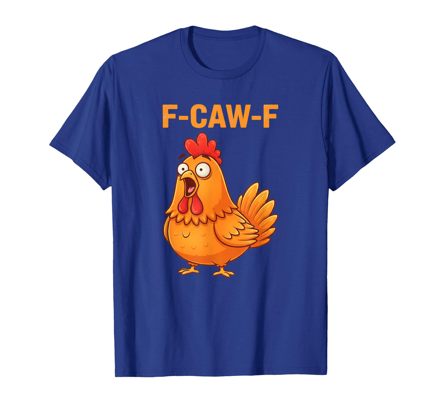 F-Caw-F Chicken Funny FCawF Rooster F Caw F Chicken T-Shirt