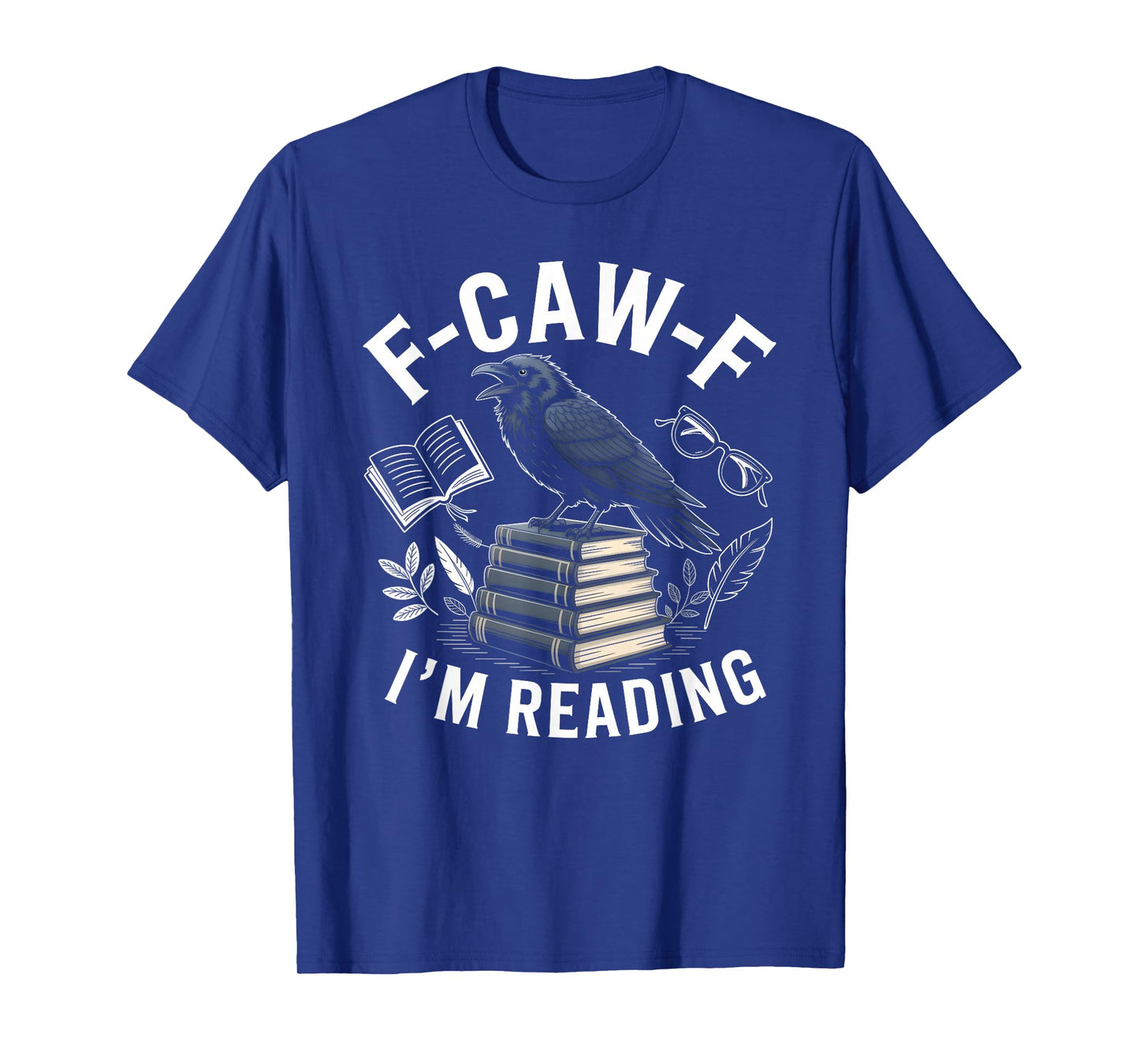 Raven Book Lover Pun F-CAW-F I’m Reading T-Shirt