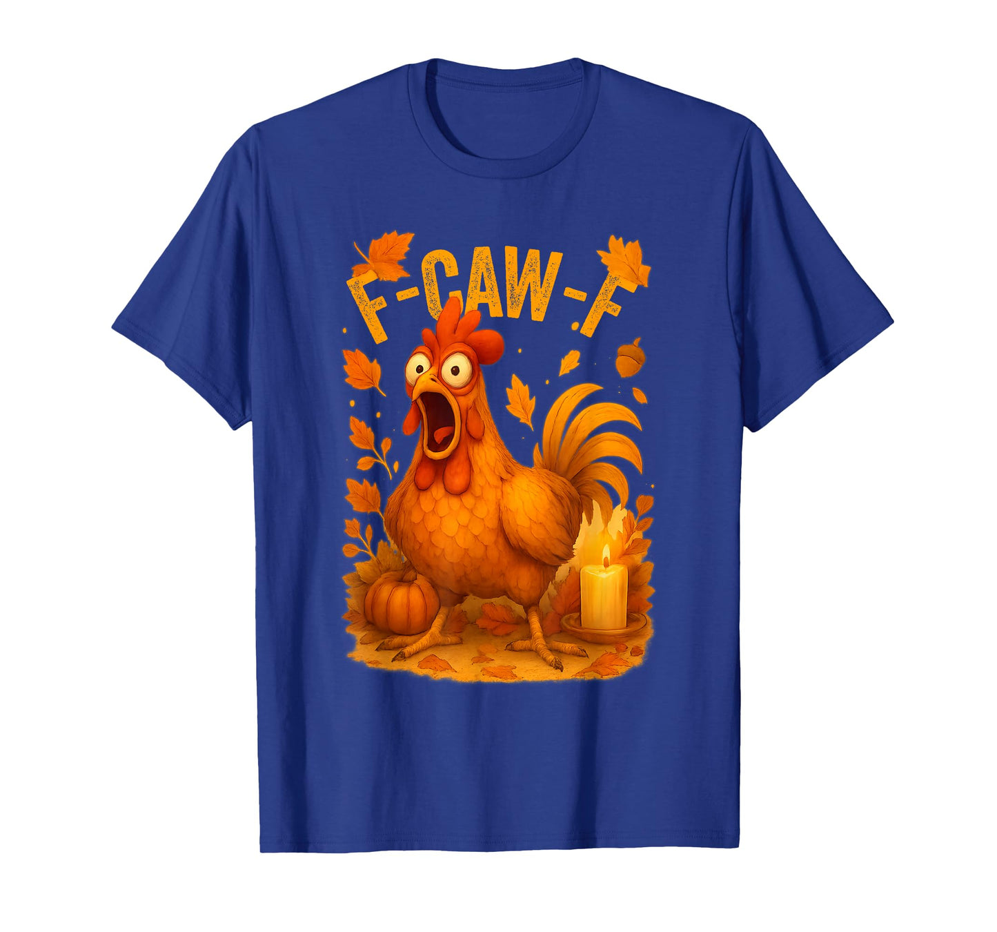 Funny F-Caw-F Chicken Thanksgiving, Quote Rooster Meme T-Shirt