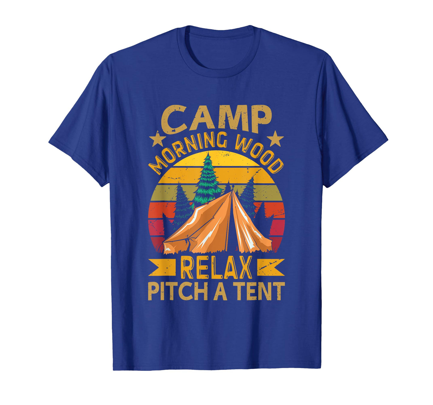 Morning-Wood Camp Relax pitch a Tent Carpenter Lumberjack T-Shirt