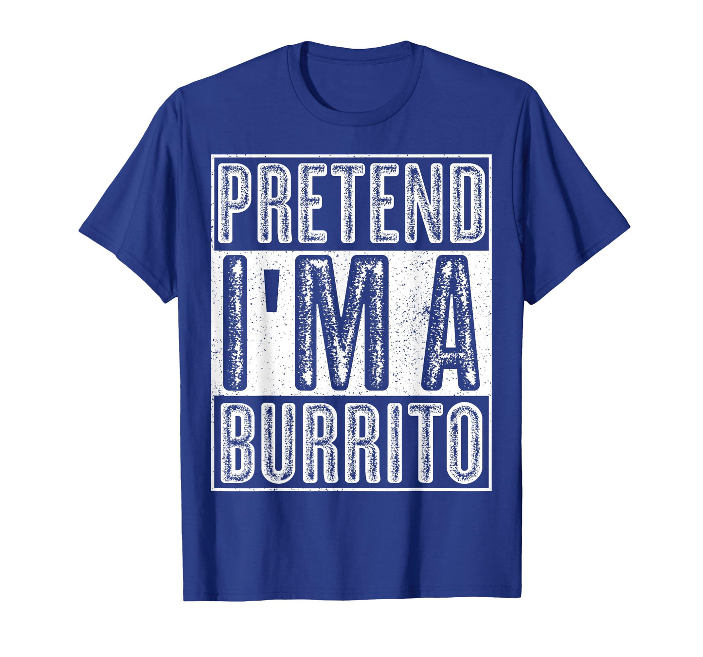Pretend I'm A Burrito Shirt Funny Halloween Costume Gift Tee T-Shirt