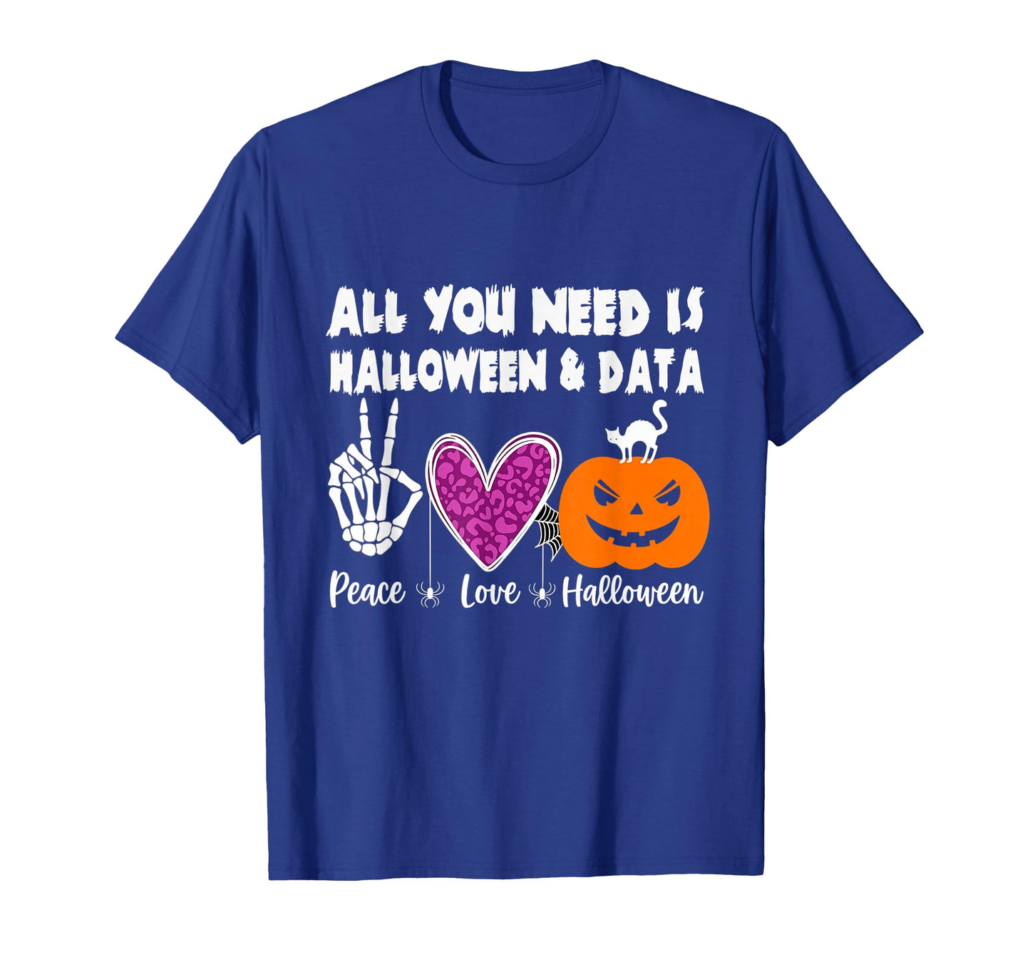 All You Need is Peace Love Halloween and Data T-Shirt
