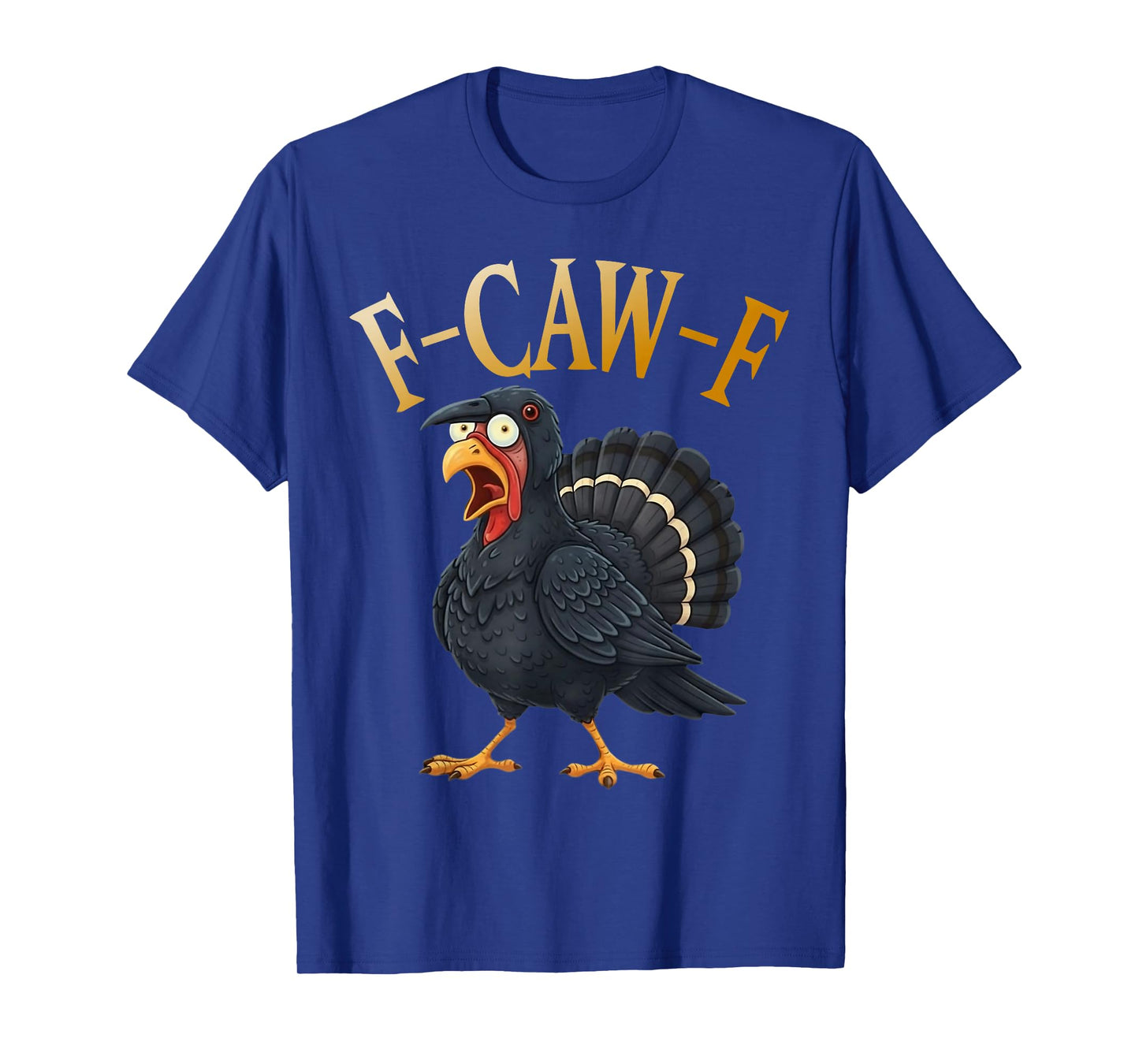 Turkey F-Caw-F Funny Thanksgiving Black Crow Adult Humor T-Shirt