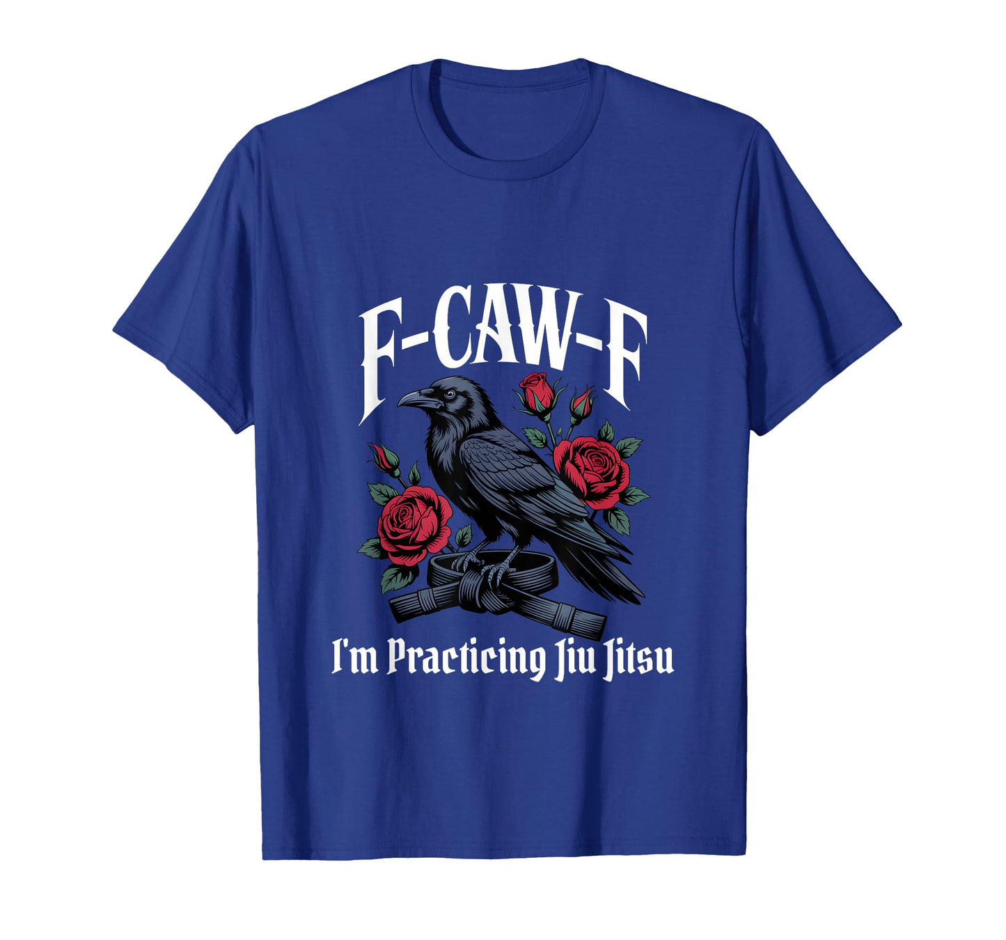 Funny F-Caw-F Jiu Jitsu Gothic T-Shirt