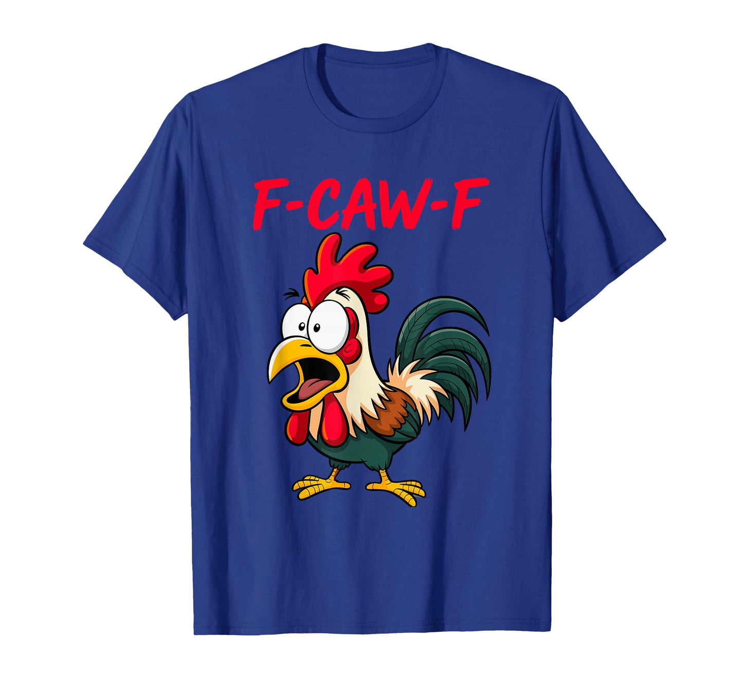 F-Caw-F Funny Chicken Humor FCAWF Chicken Quote Rooster Meme T-Shirt