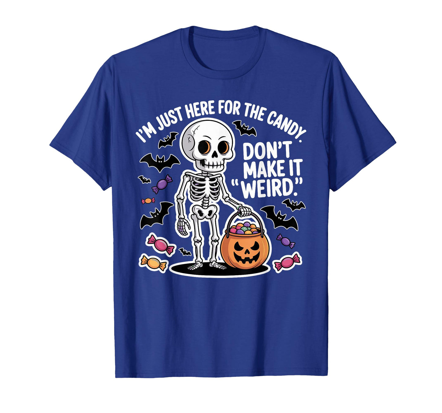 I’m Just Here for The Candy Skeleton Funny Humor T-Shirt