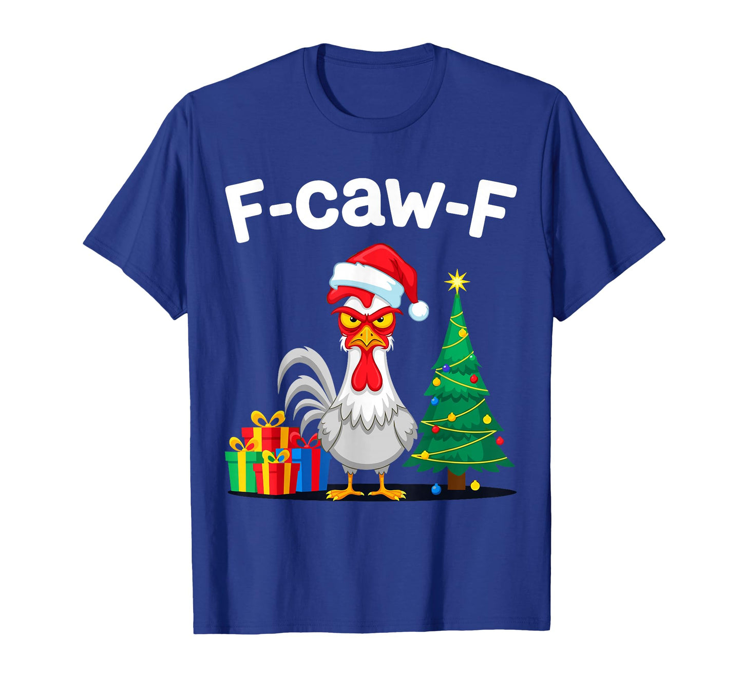 F-CAW-F Christmas Rooster F cawf Chicken X-Mas Men Women T-Shirt