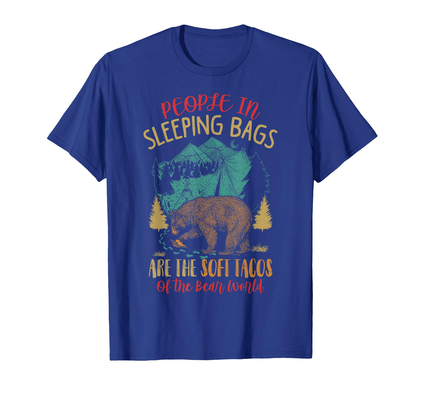 People In Sleeping Bags Are The Soft Tacos Of The Bear World T-Shirt