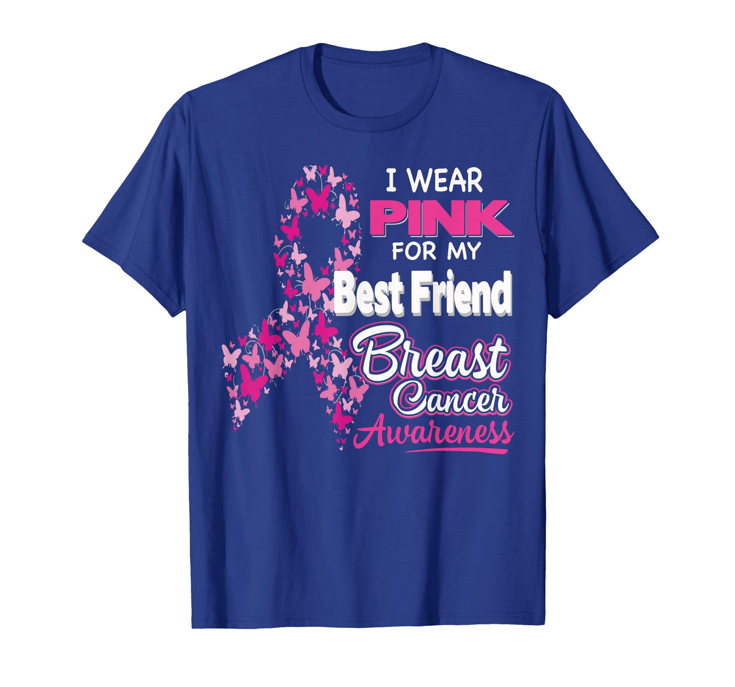 I wear Pink for my Best Friend - Breast Cancer Awareness T-Shirt
