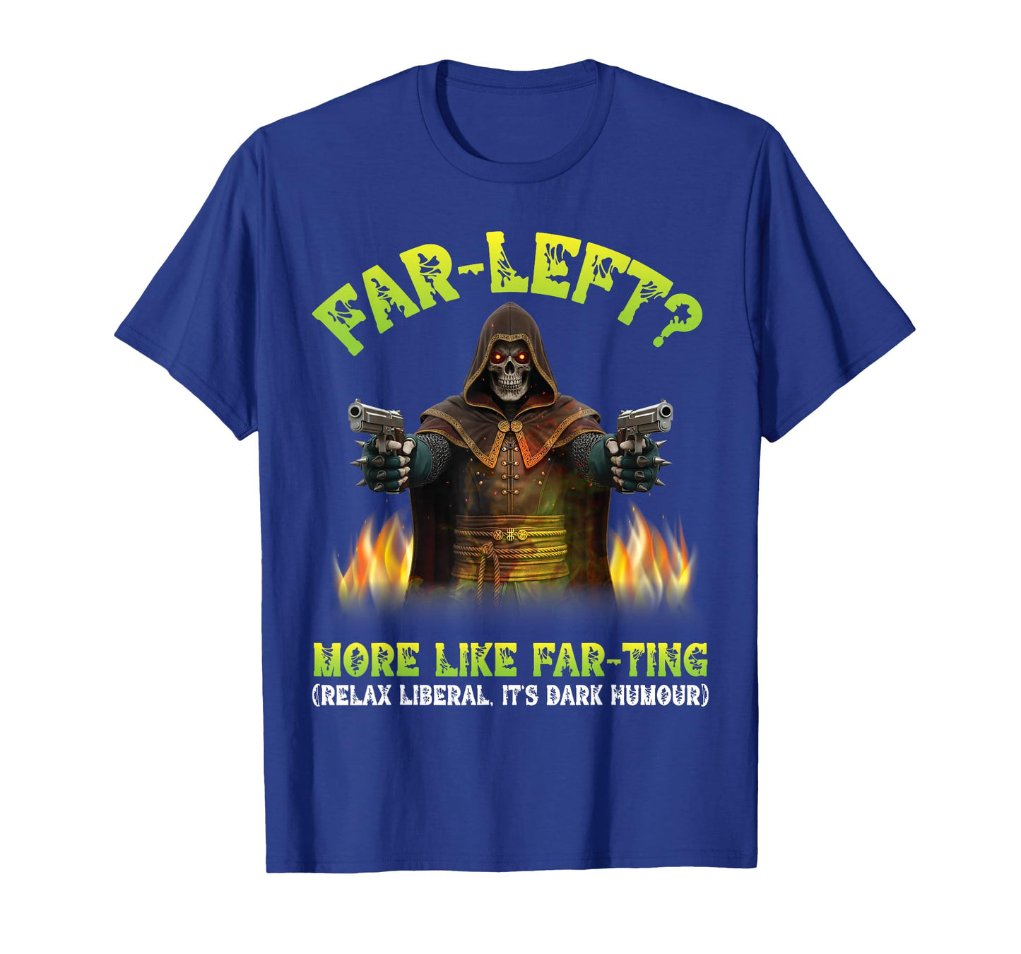 Far Left More Like Far Ting Funny Skeleton Dark Humor Meme T-Shirt