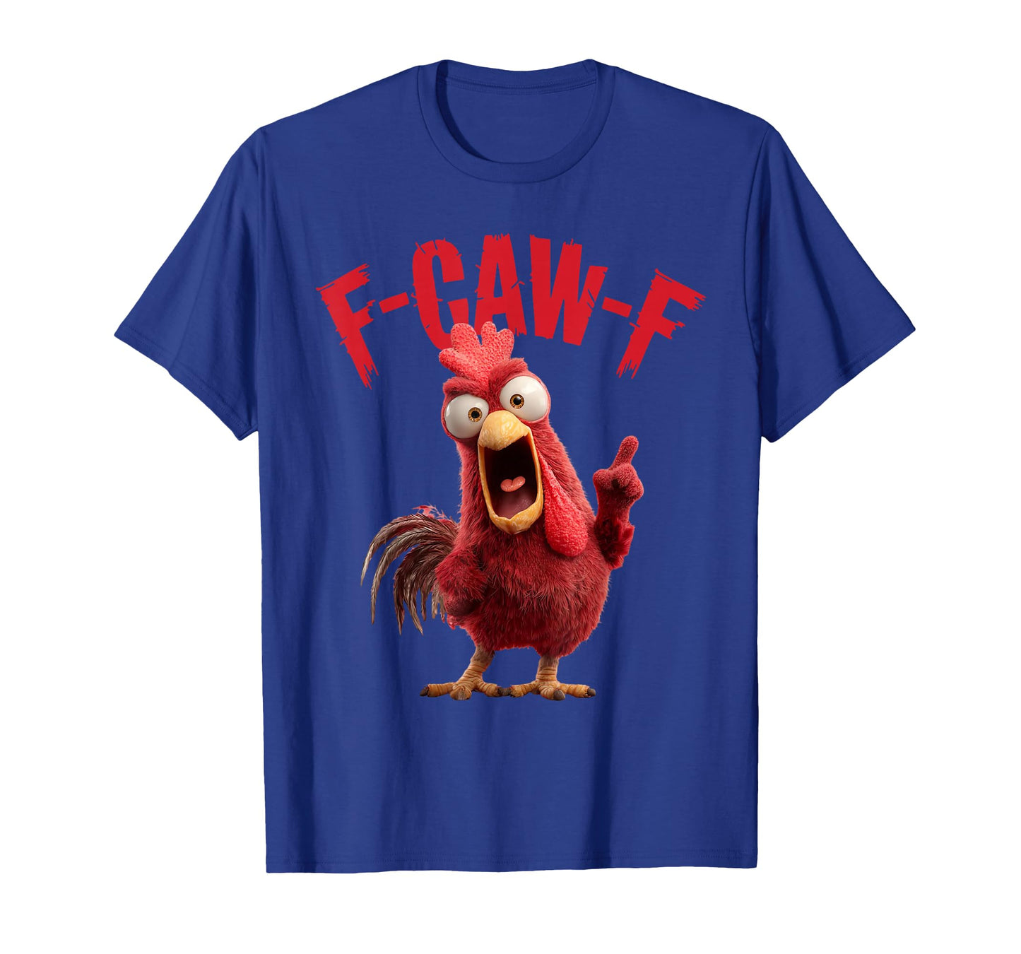 F-Caw-F Chicken Funny Chicken Meme Adult Humor F-Caw-F T-Shirt