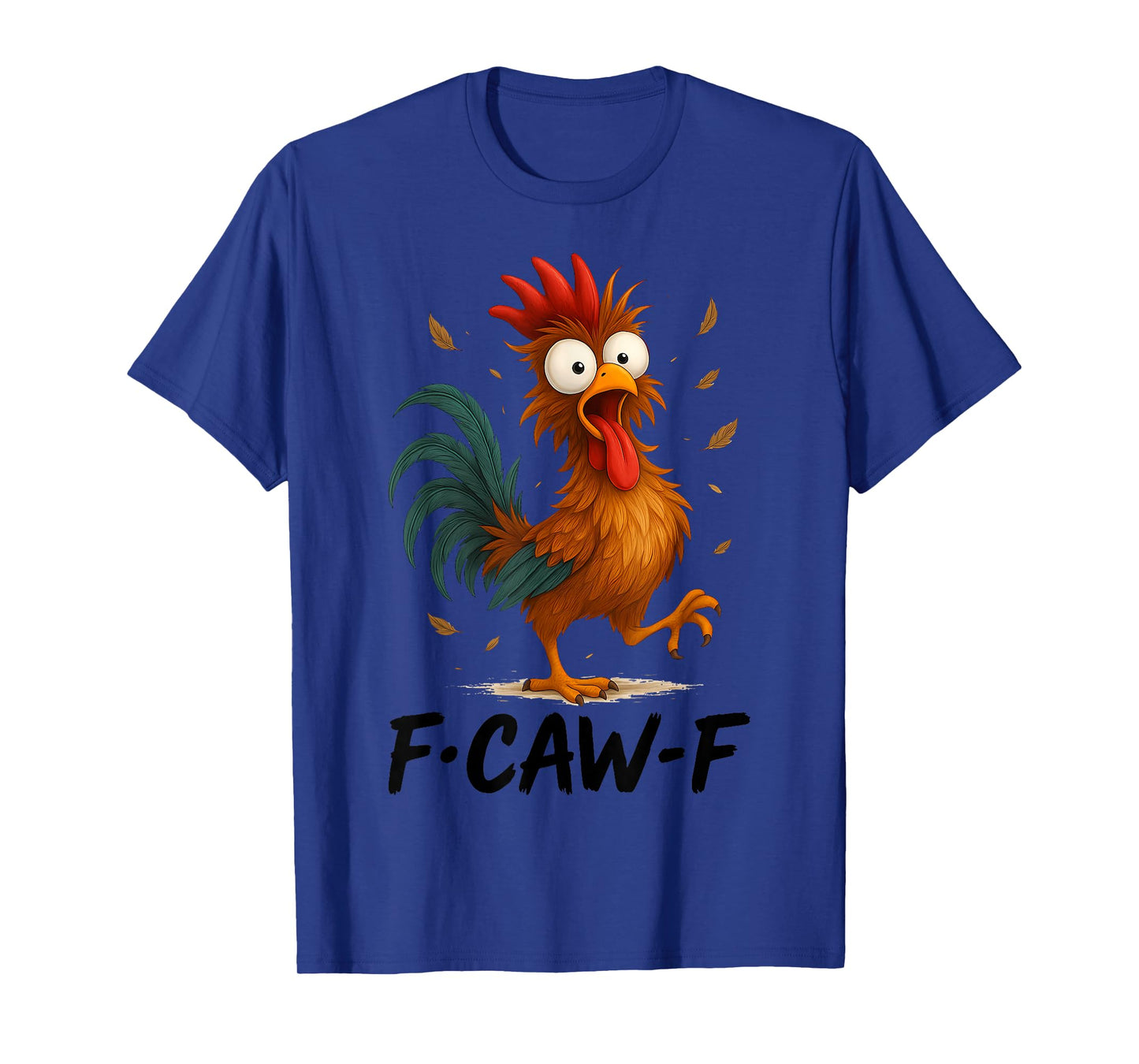 Funny F-Caw-F Rooster Chicken Pun Meme, Viral Humor Quote T-Shirt