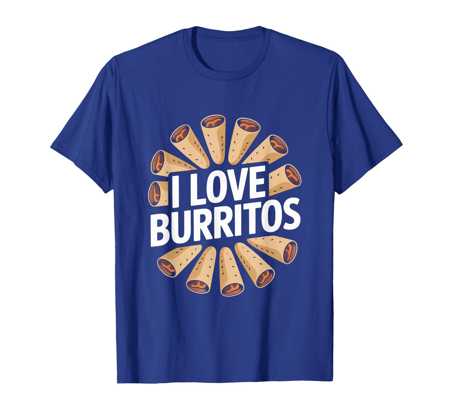 I Love Burritos Funny Foodie Delight T-Shirt