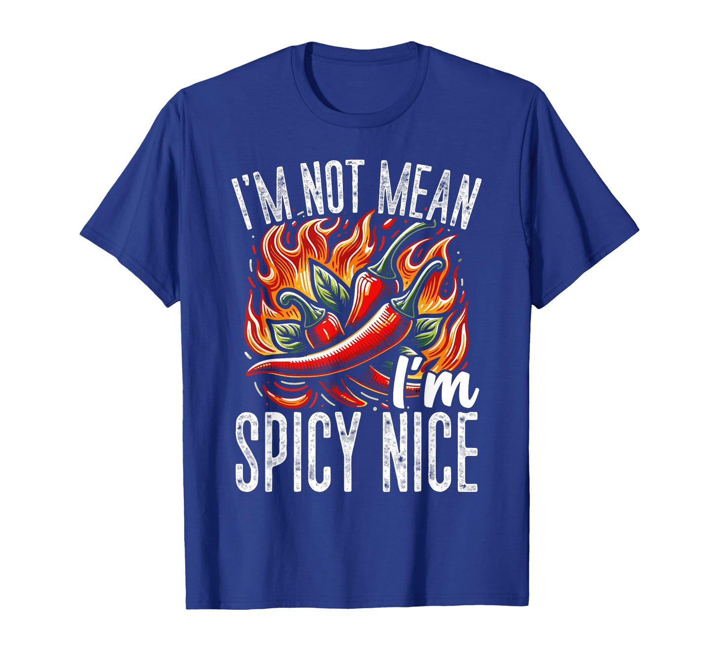 I’m Not Mean I’m Spicy Nice Funny Chili Pepper Fire T-Shirt