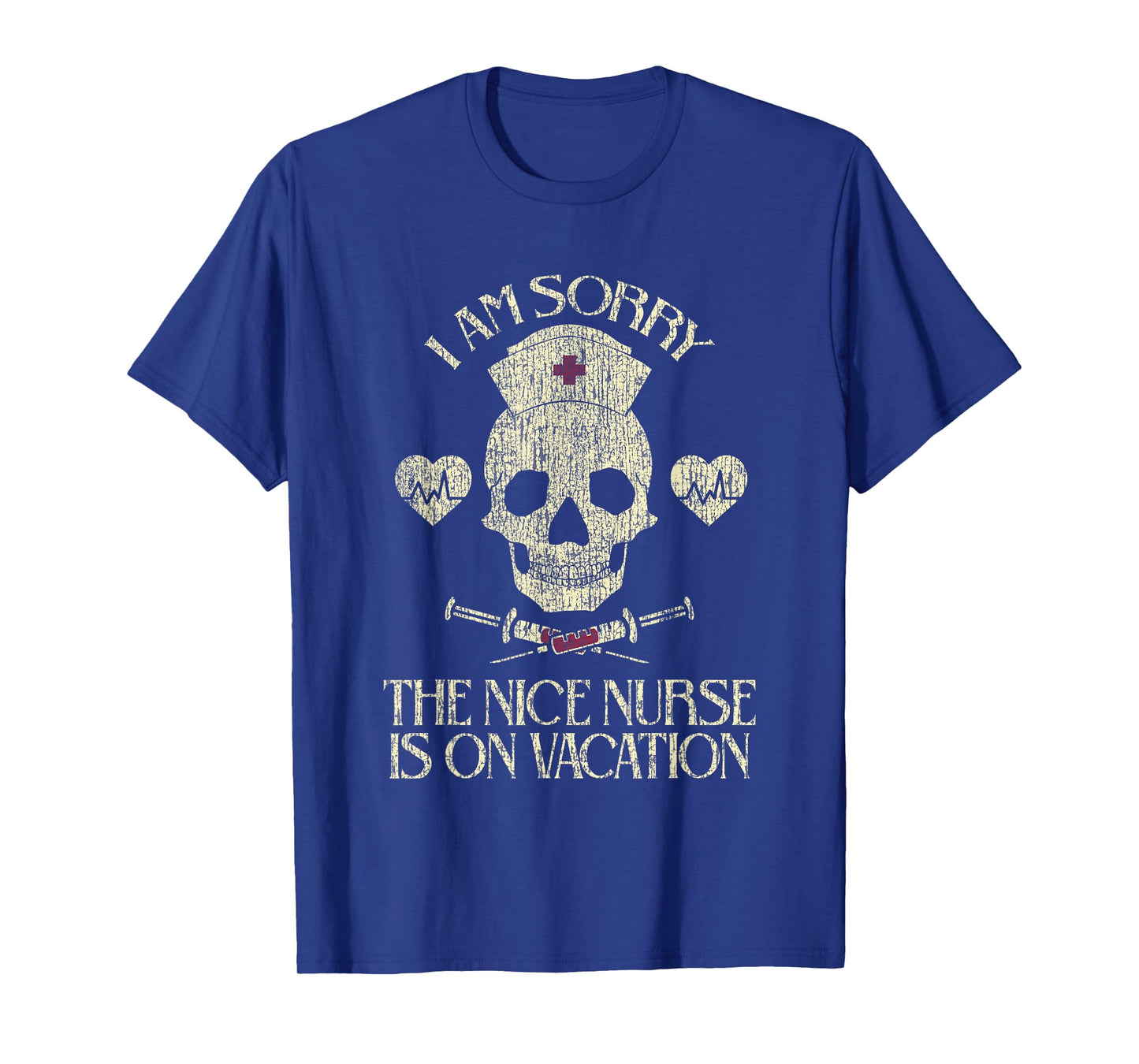 I Am Sorry The Nice Nurse Is On Vacation Funny SkullI Am T-Shirt
