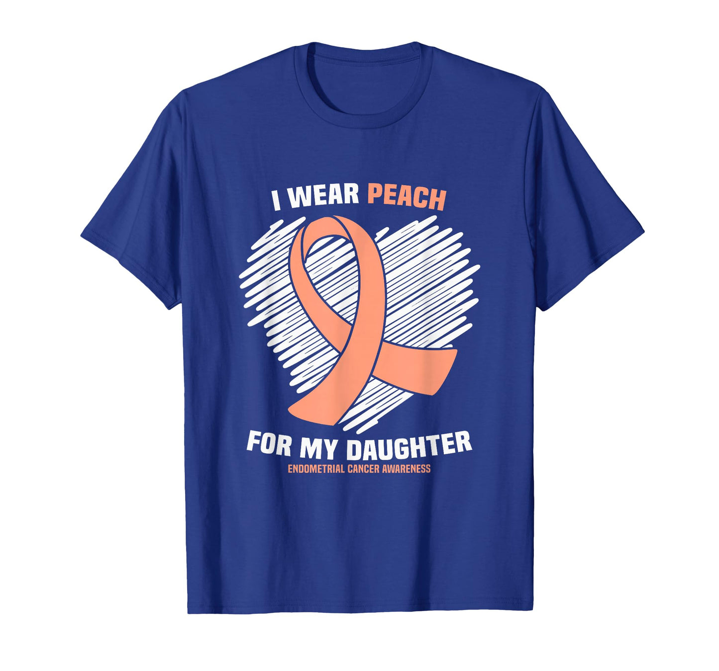 I Wear Peach For My Daughter Endometrial Cancer Awareness T-Shirt