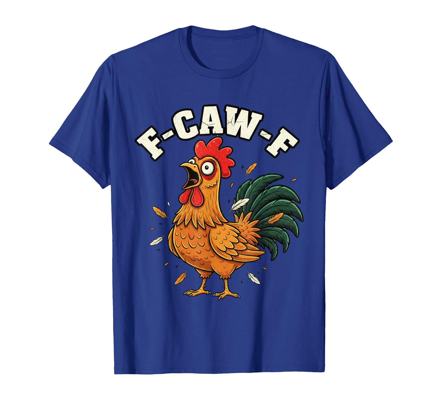 F-Caw-F Angry Chicken Humor fcawf Quote Rooster Meme Funny T-Shirt